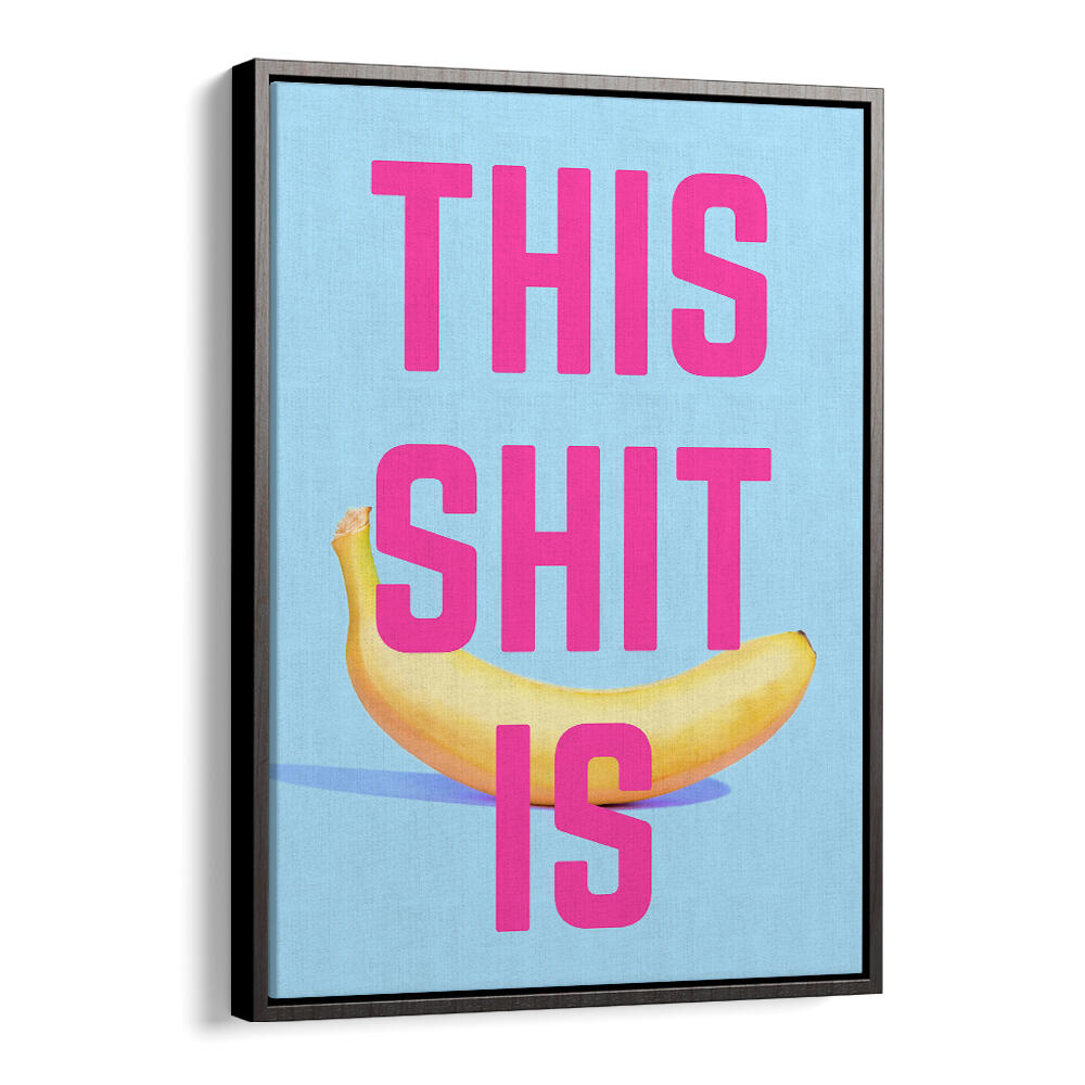 BOLD BANANA STATEMENT , QUOTES & TYPOGRAPHY POSTERS
