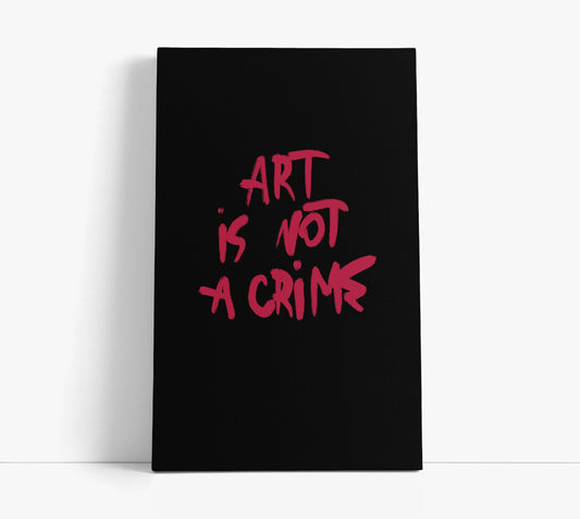 Art is not a crime // Wall Art Print