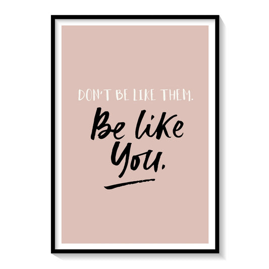 Be like you, Motivational Posters
