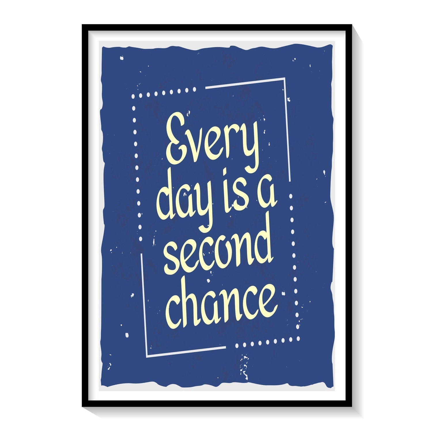 Every day a second chance, Motivational Posters