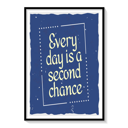 Every day a second chance, Motivational Posters