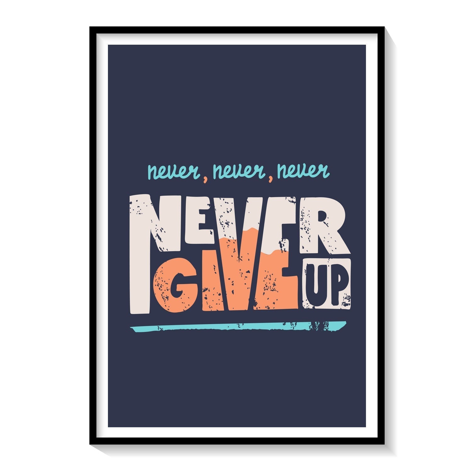 Never give up, Motivational Posters