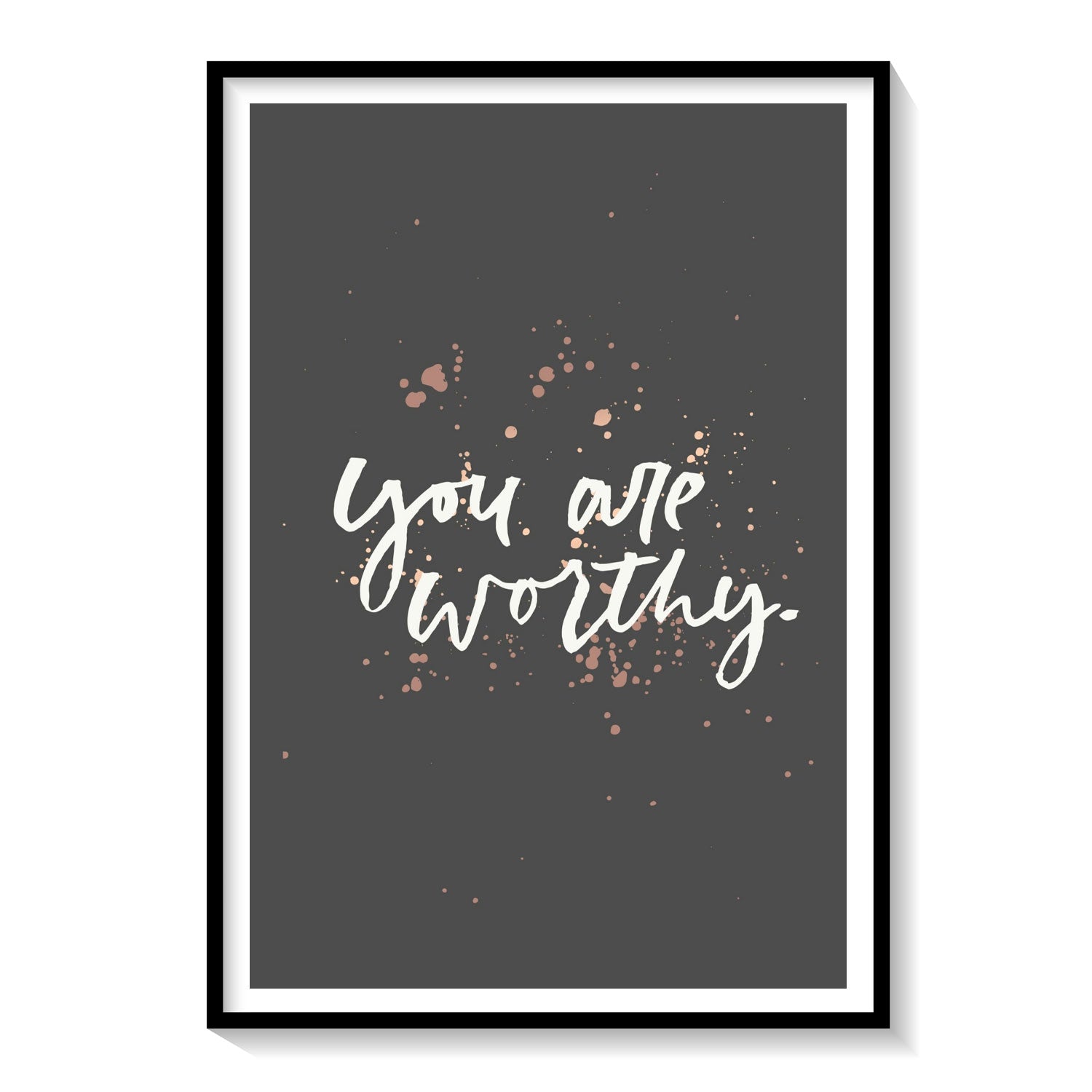 You are worthy, Motivational Posters