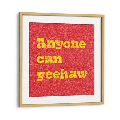 Brightly framed "Anyone Can Yeehaw, Quotes" poster adds a touch of Wild West spirit to your space. Perfect for adventurers!