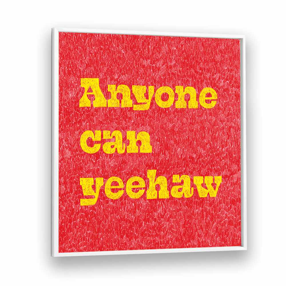 Bright red poster features "Anyone Can Yeehaw, Quotes" to inspire adventure and cowboy spirit in any space.