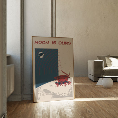 Moon is ours, Space Art Poster