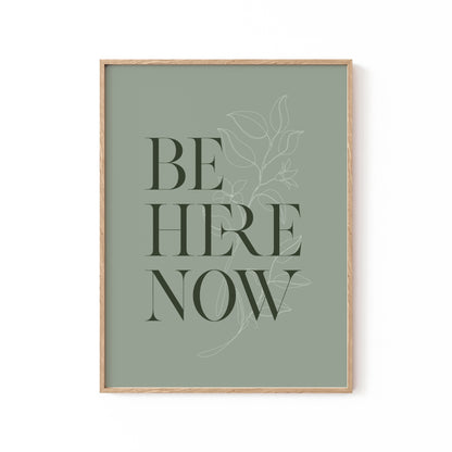 Be Here Now No1, Motivational Poster