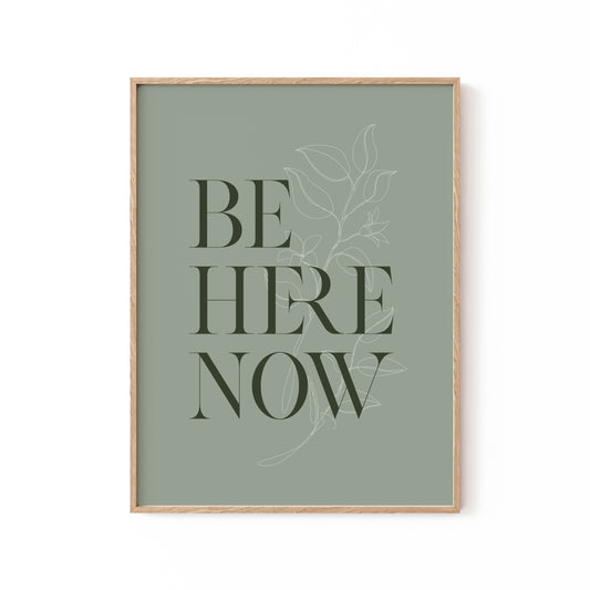 Be Here Now No1, Motivational Poster