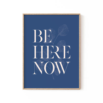 Be Here Now No2, Motivational Poster