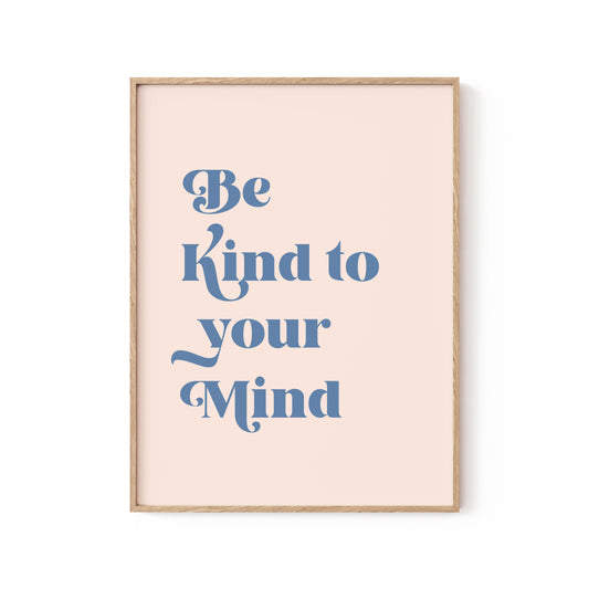 Be Kind To Your Mind II, Motivational Poster