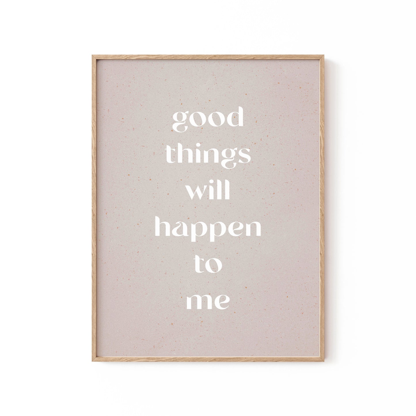 Good things will happen to me, Motivational Poster