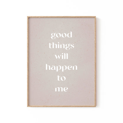 Good things will happen to me, Motivational Poster