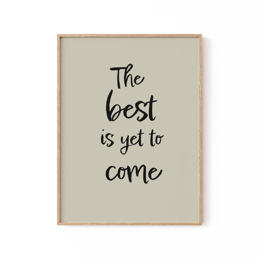 The best is yet to come, Motivational Poster
