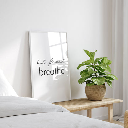 But first breathe, Motivational Poster