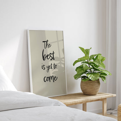 The best is yet to come, Motivational Poster