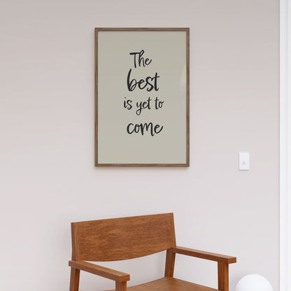 The best is yet to come, Motivational Poster