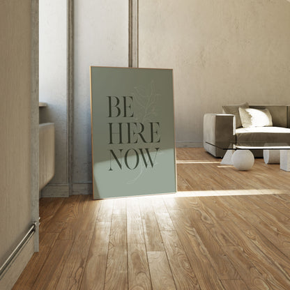 Be Here Now No1, Motivational Poster