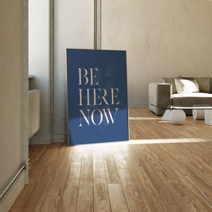 Be Here Now No2, Motivational Poster