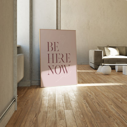 Be Here Now No3, Motivational Poster