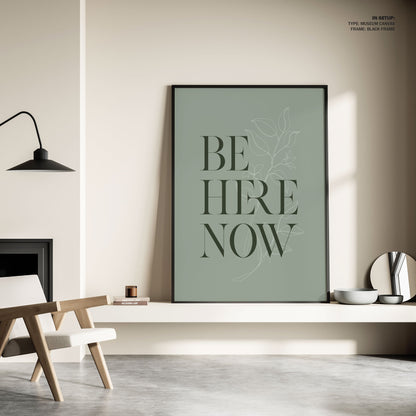 Be Here Now No1, Motivational Poster