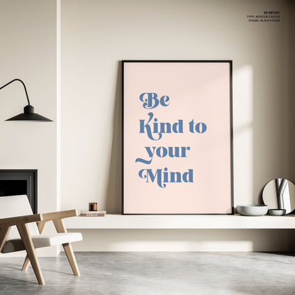 Be Kind To Your Mind II, Motivational Poster