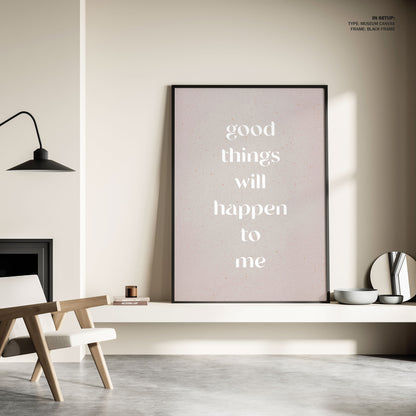 Good things will happen to me, Motivational Poster