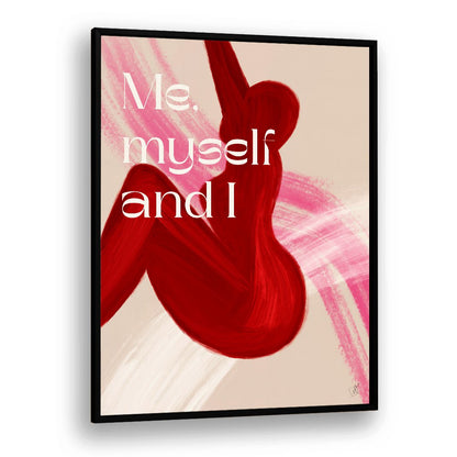 "ME MYSELF AND I, QUOTES poster by Anne-Marie Volfova adds inspiration and style to any space with vibrant typography."