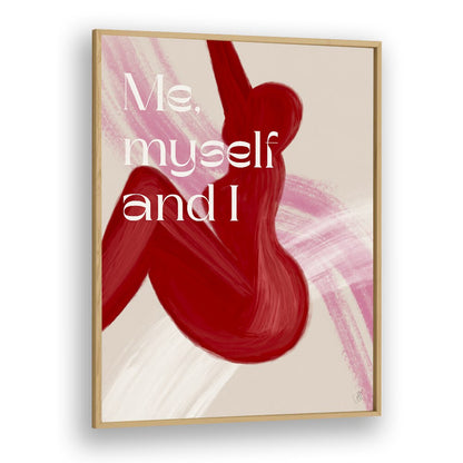 "ME MYSELF AND I, QUOTES poster by Anne-Marie Volfova, inspiring design for a captivating space transformation."