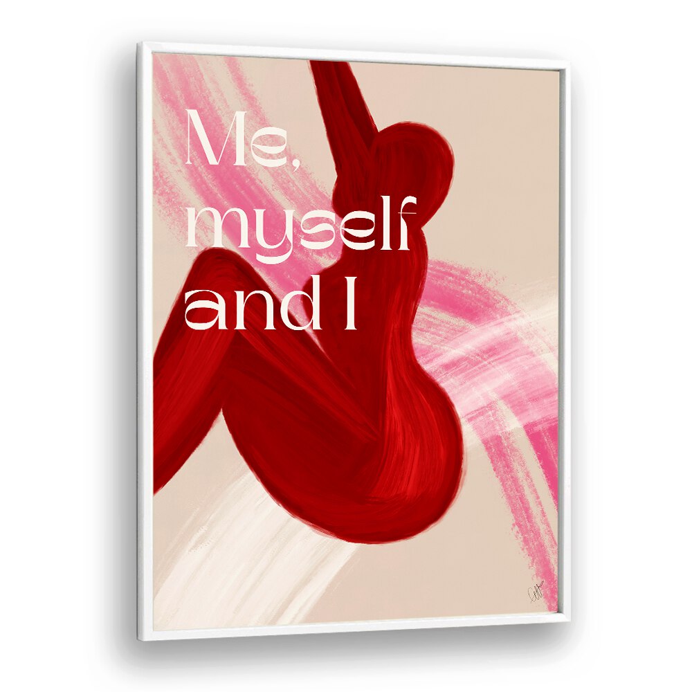 "ME MYSELF AND I, QUOTES typography poster by Anne-Marie Volfova adds inspiration and style to any space."