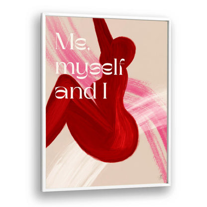 "ME MYSELF AND I, QUOTES typography poster by Anne-Marie Volfova adds inspiration and style to any space."