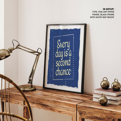 Every day a second chance, Motivational Posters