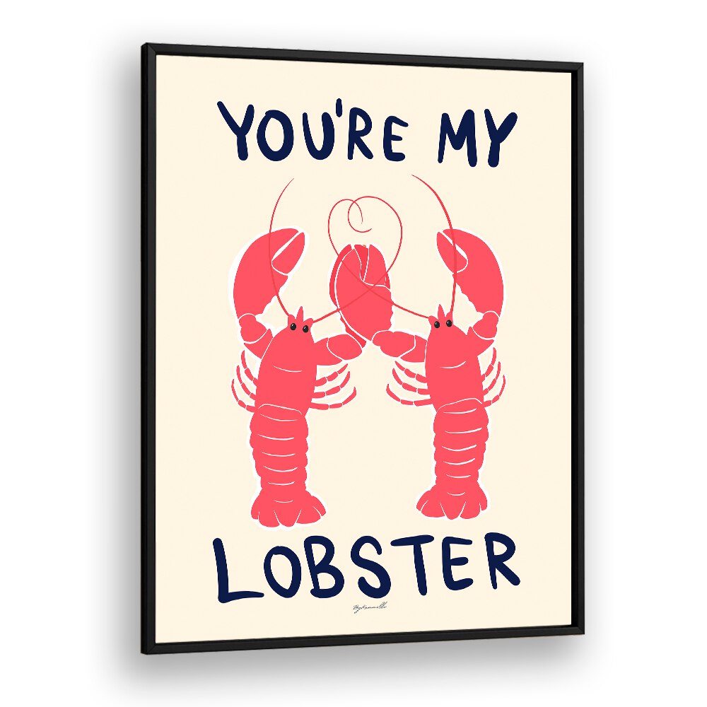 Charming YOU'RE MY LOBSTER, KITCHEN POSTERS in a black frame, perfect for adding whimsy to your kitchen decor.
